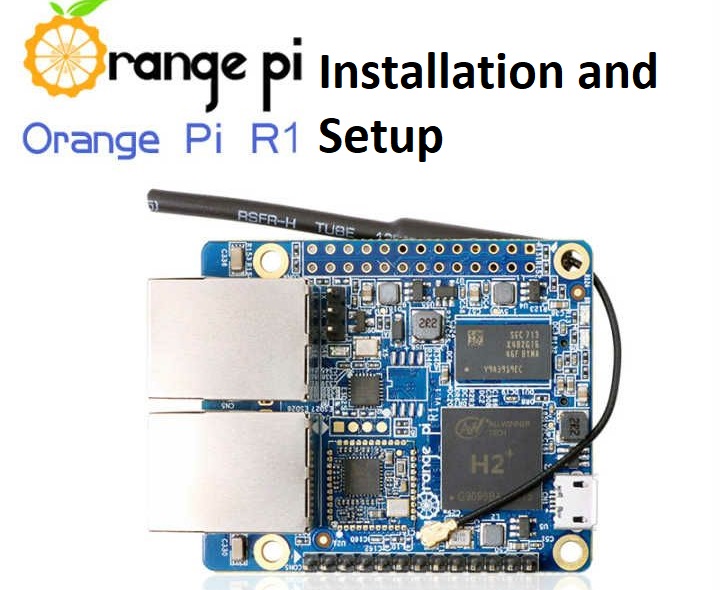 Orange Pi R1 – How to Install and Setup Linux?